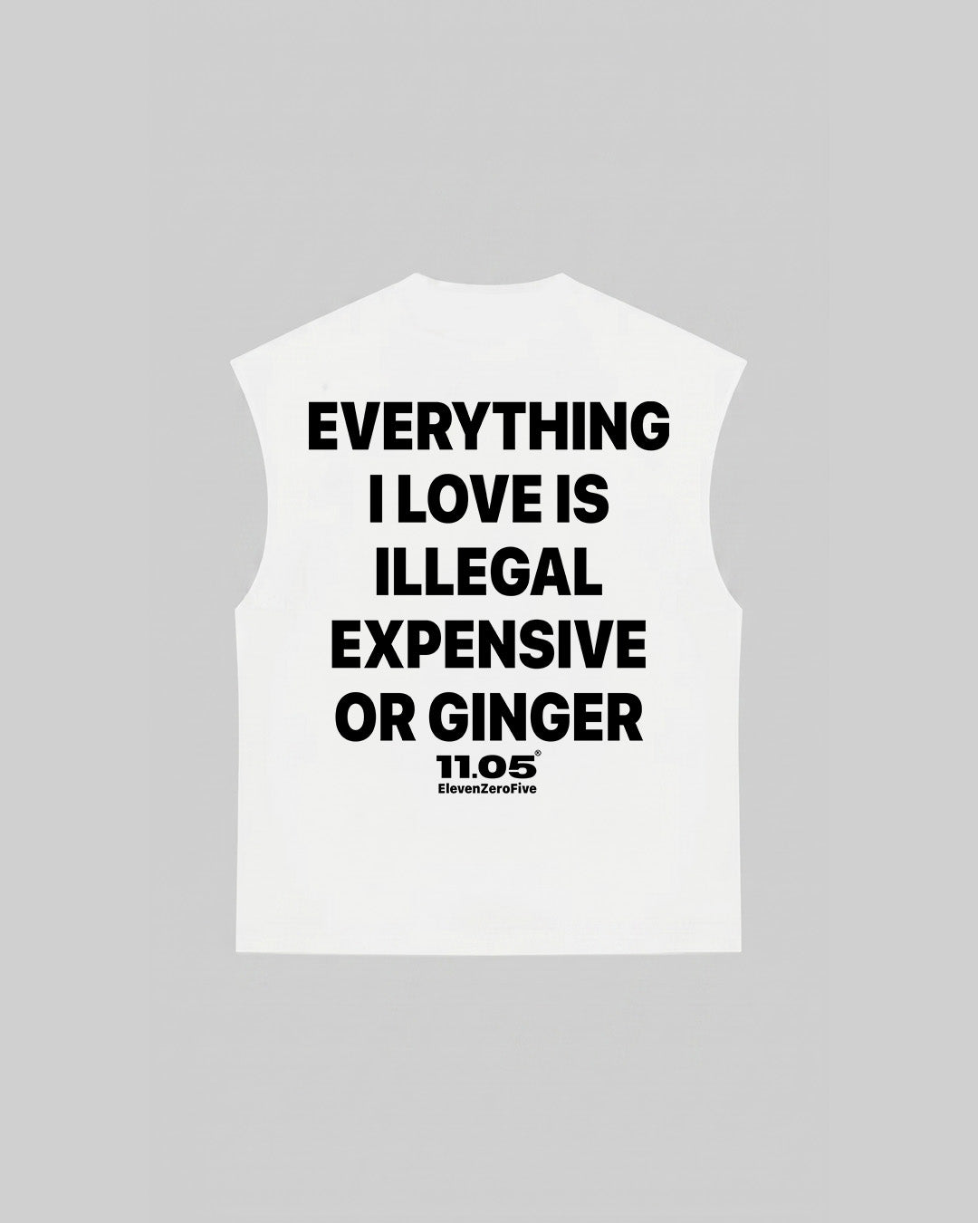 "EVERYTHING I LOVE IS ILLEGAL EXPENSIVE OR GINGER" Tank Top, 280 GSM organic cotton, made in Italy