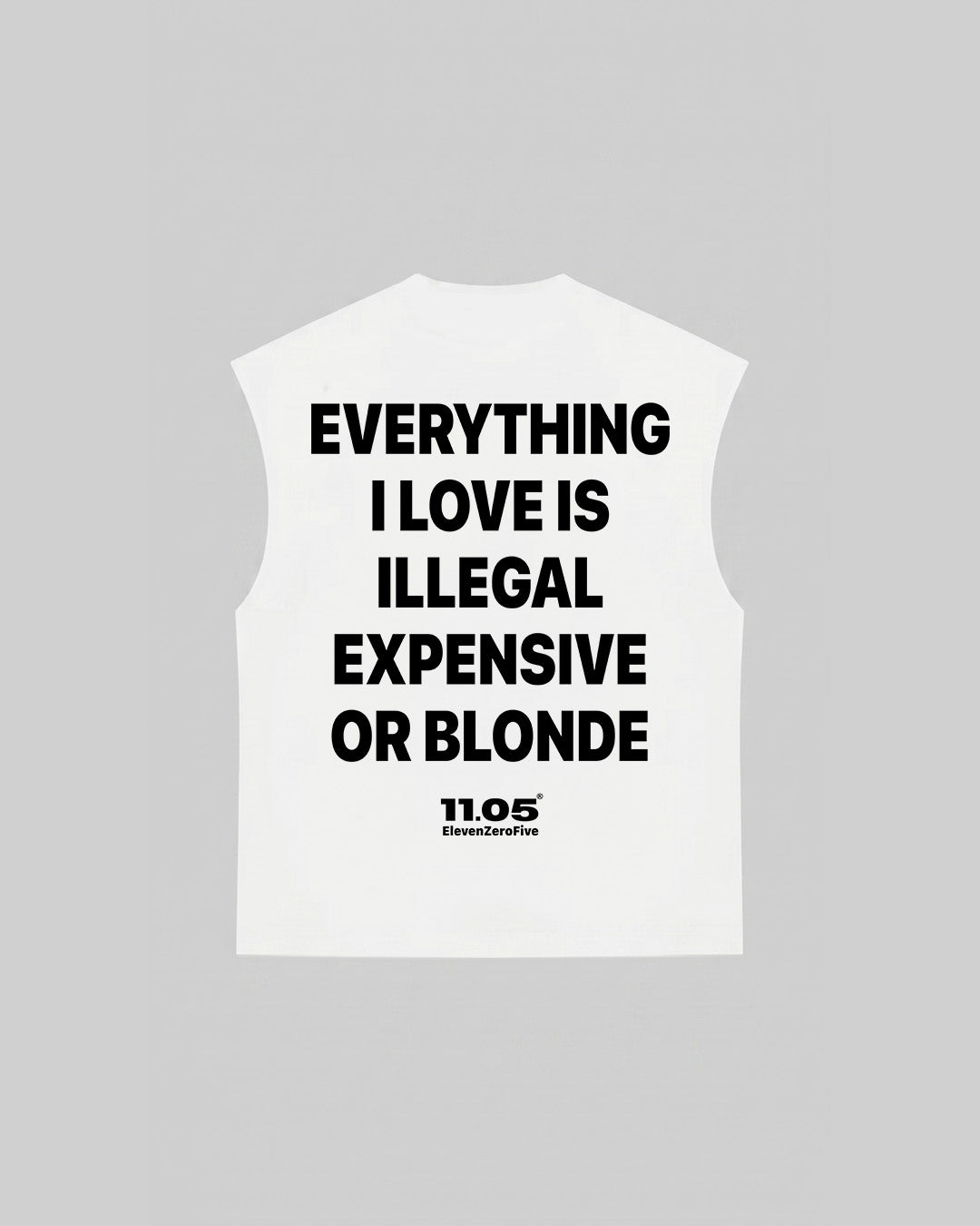 "EVERYTHING I LOVE IS ILLEGAL EXPENSIVE OR BLONDE" Tank Top, 280 GSM organic cotton, made in Italy