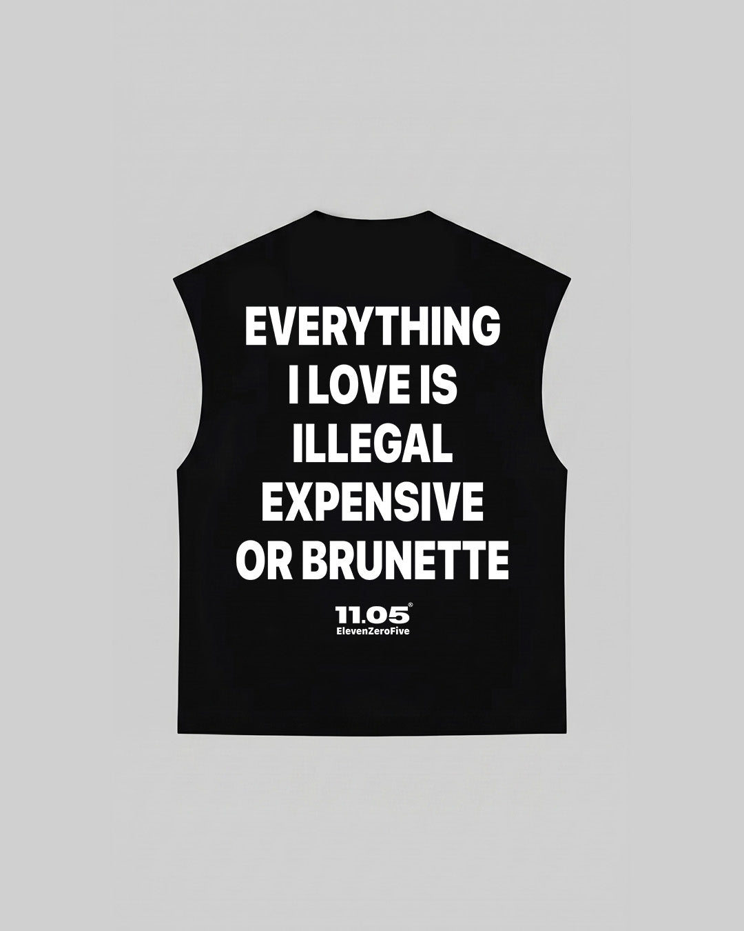 "EVERYTHING I LOVE IS ILLEGAL EXPENSIVE OR BRUNETTE" Tank Top, 280 GSM organic cotton, made in Italy