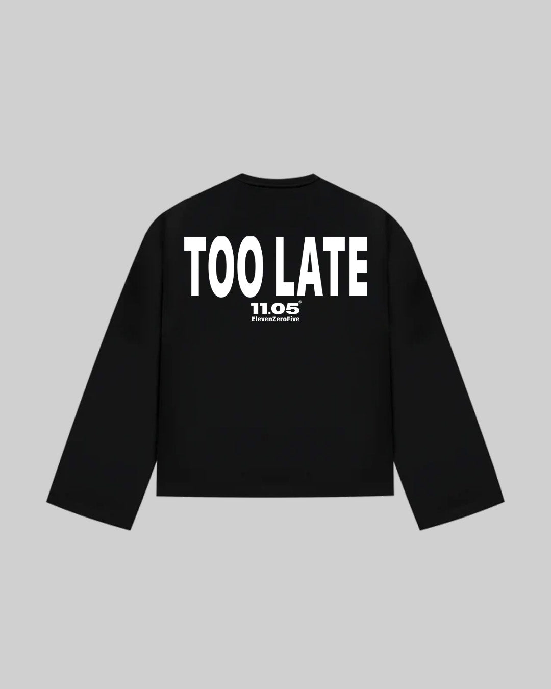 "TOO LATE" Long Sleeve, 280 GSM organic cotton, made in Italy