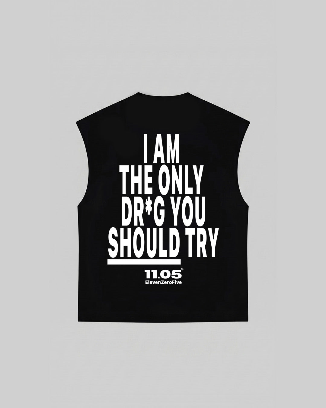 "I AM THE ONLY DR*G YOU SHOULD TRY" Tank Top, 280 GSM organic cotton, made in Italy