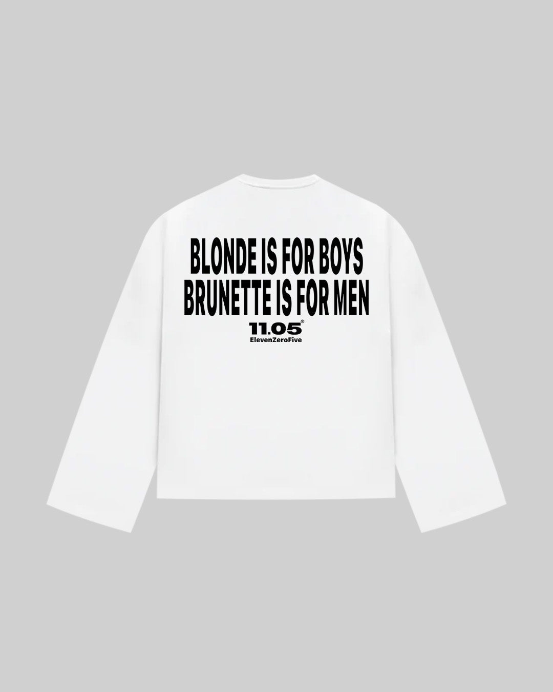 "BLONDE IS FOR BOYS BRUNETTE IS FOR MEN" Long Sleeve, 280 GSM organic cotton, made in Italy