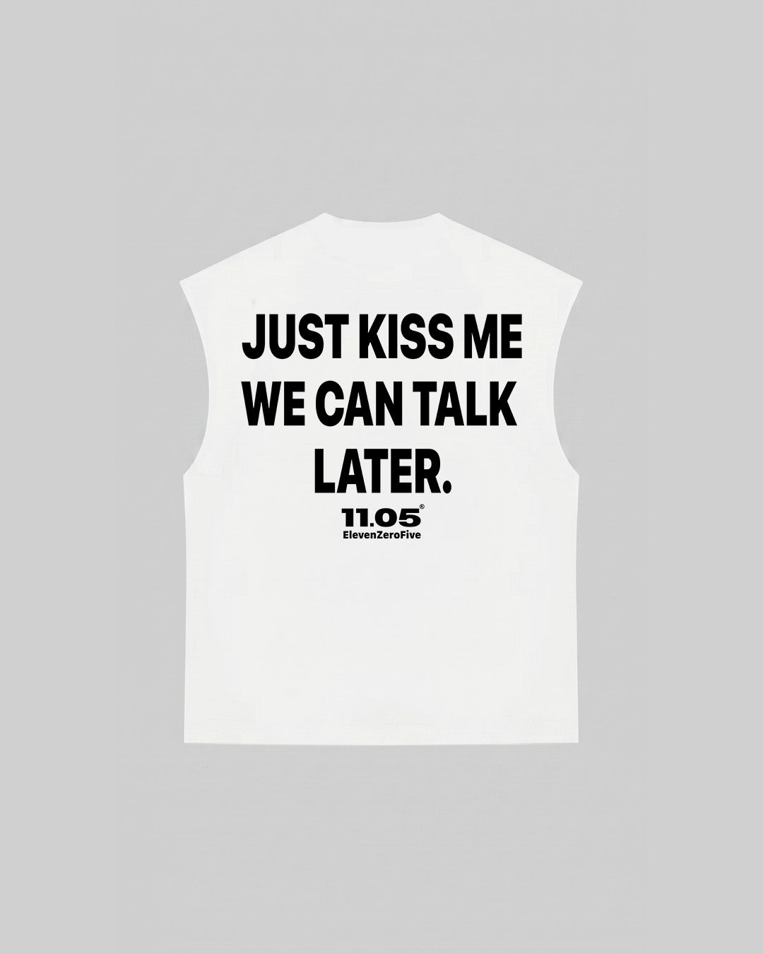 "JUST KISS ME WE CAN TALK LATER" Tank Top, 280 GSM organic cotton, made in Italy