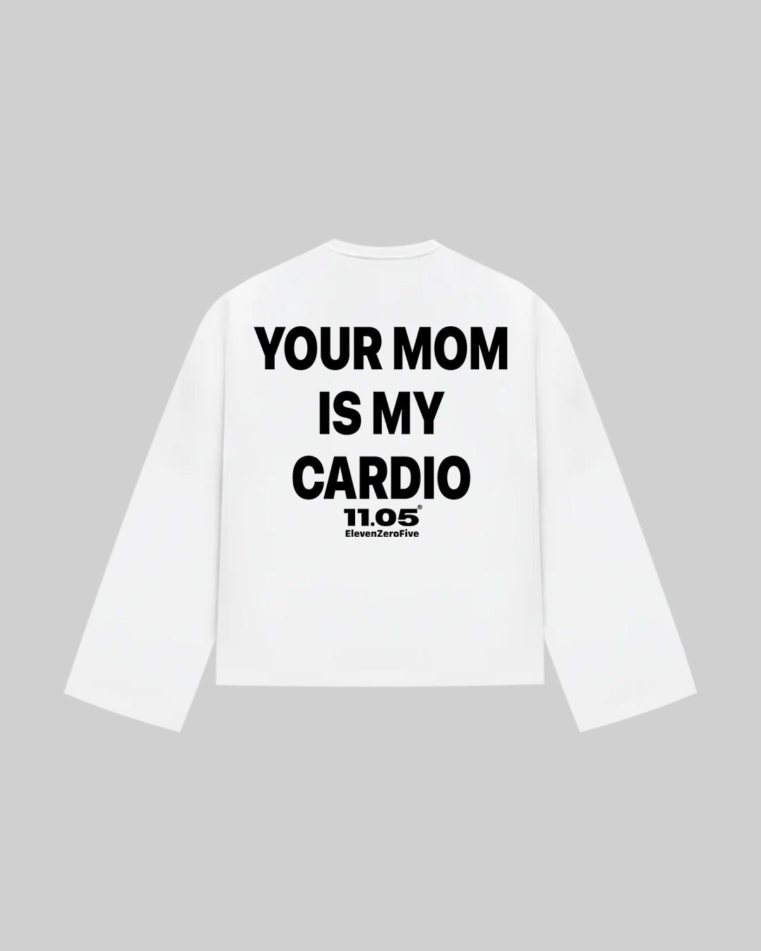 "YOUR MOM IS MY CARDIO" Long Sleeve, 280 GSM organic cotton, made in Italy