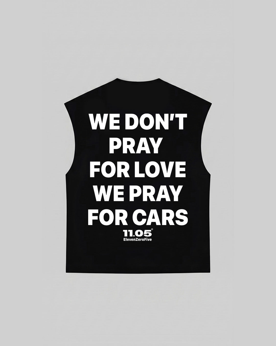 "WE DON'T PRAY FOR LOVE WE PRAY FOR CARS" Tank Top, 280 GSM organic cotton, made in Italy