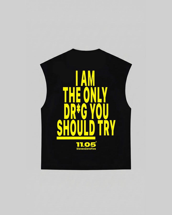 "I AM THE ONLY DR*G YOU SHOULD TRY" Tank Top, 280 GSM organic cotton, made in Italy