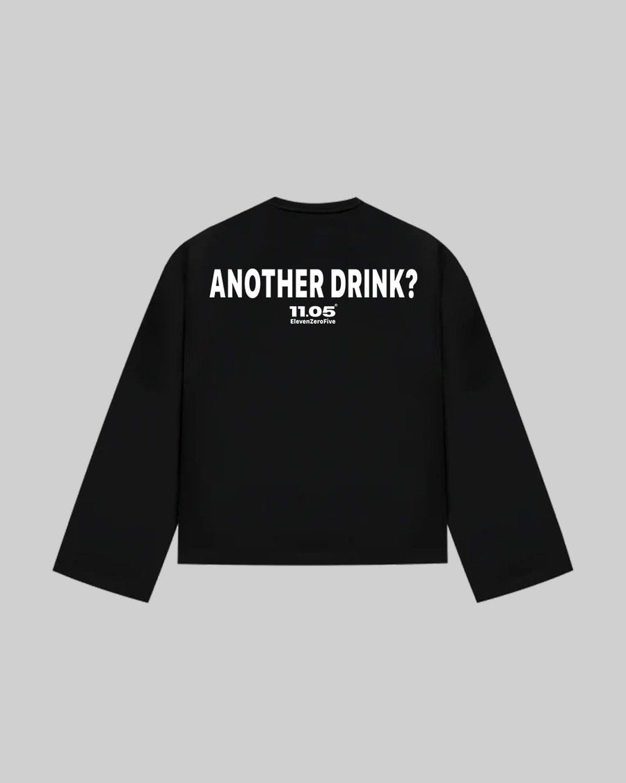 "ANOTHER DRINK?" Long Sleeve, 280 GSM organic cotton, made in Italy