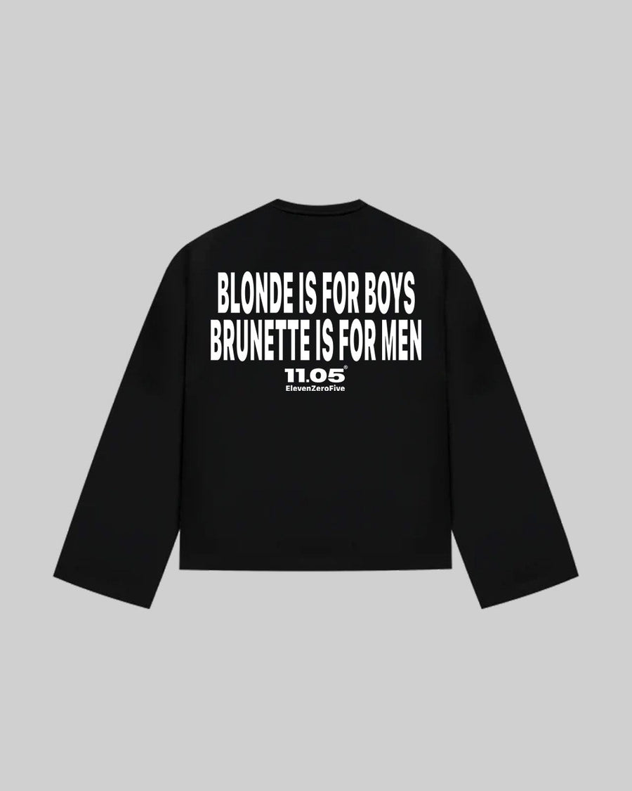 "BLONDE IS FOR BOYS BRUNETTE IS FOR MEN" Long Sleeve, 280 GSM organic cotton, made in Italy