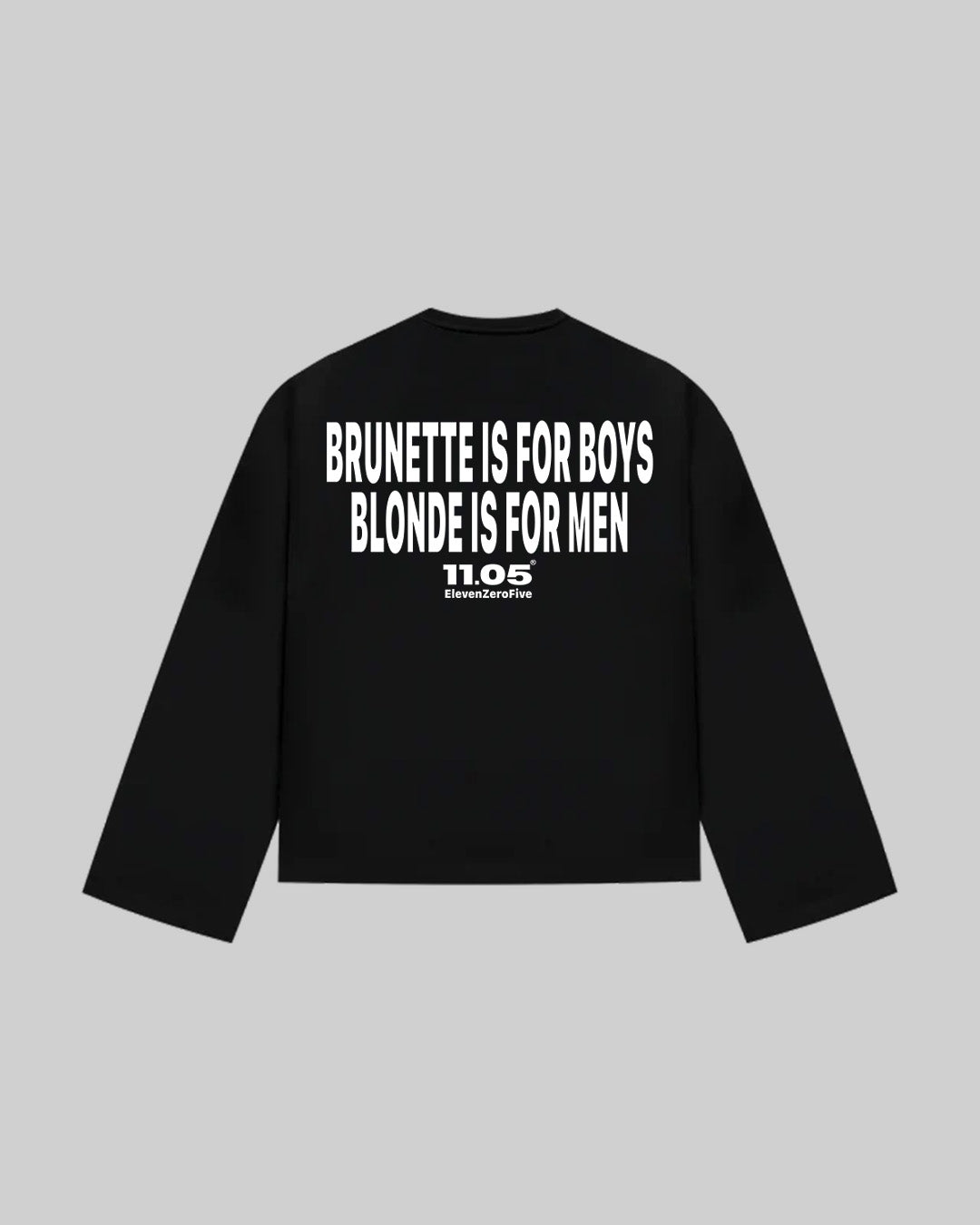 "BRUNETTE IS FOR BOYS BLONDE IS FOR MEN" Long Sleeve, 280 GSM organic cotton, made in Italy