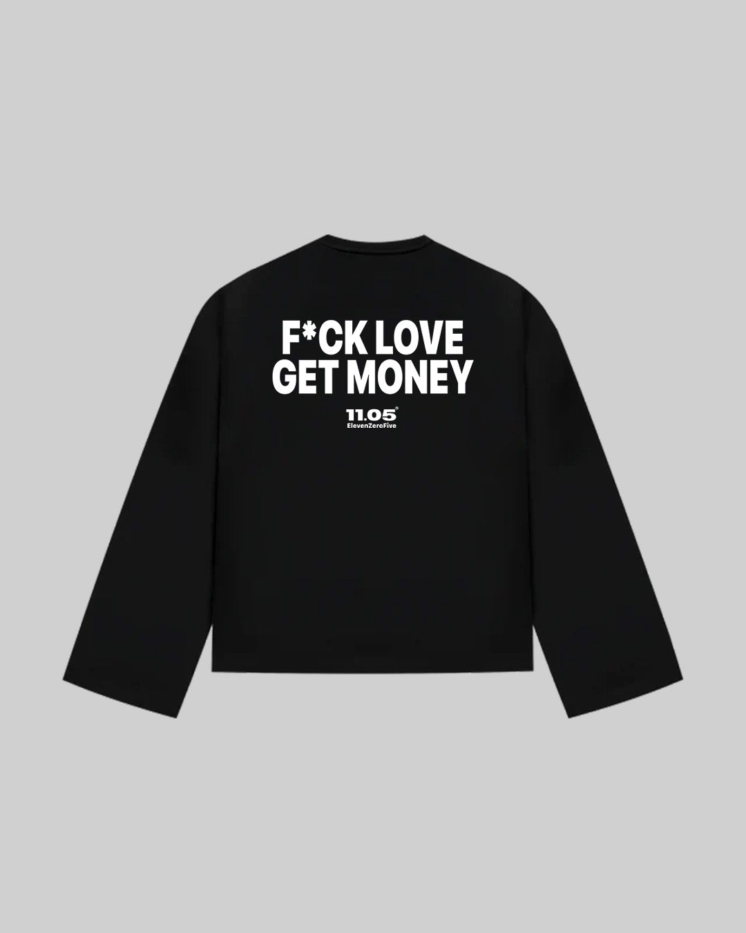 "F*CK LOVE GET MONEY" Long Sleeve, 280 GSM organic cotton, made in Italy