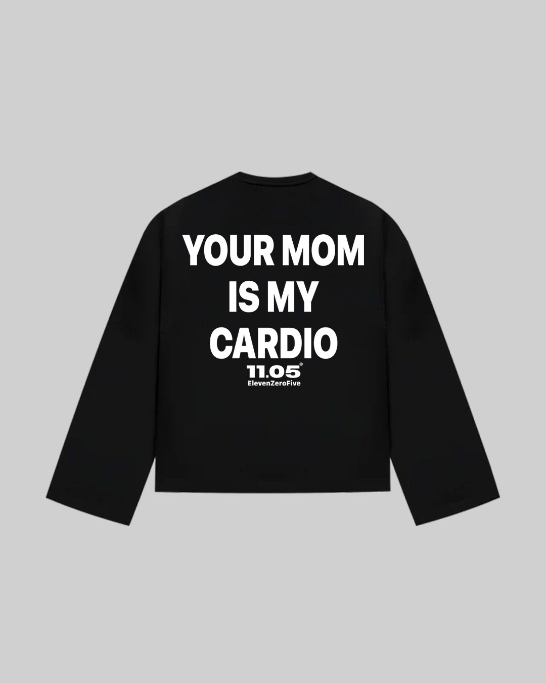 "YOUR MOM IS MY CARDIO" Long Sleeve, 280 GSM organic cotton, made in Italy