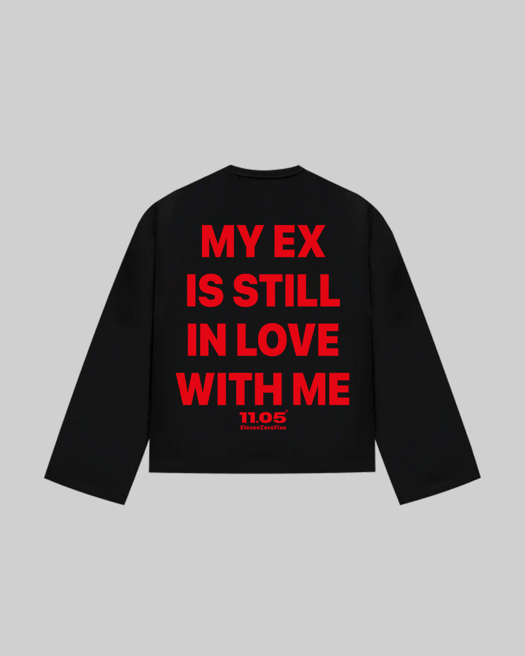 "MY EX IS STILL IN LOVE WITH ME" Long Sleeve, 280 GSM organic cotton, made in Italy