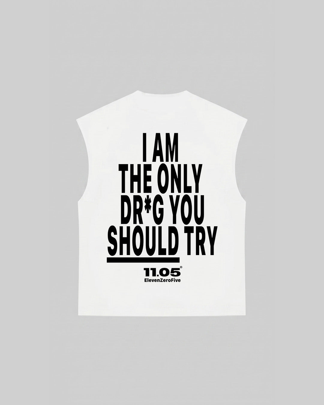 "I AM THE ONLY DR*G YOU SHOULD TRY" Tank Top, 280 GSM organic cotton, made in Italy