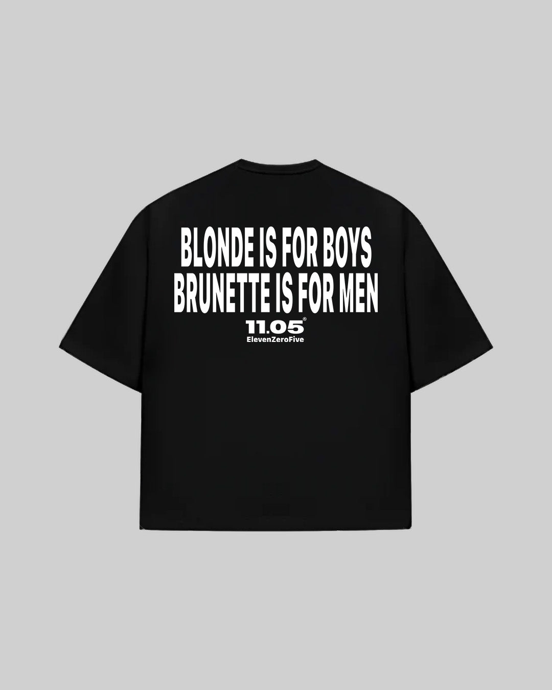 "BLONDE IS FOR BOYS. BRUNETTE IS FOR MEN" T-Shirt, 280 GSM organic cotton, made in Italy