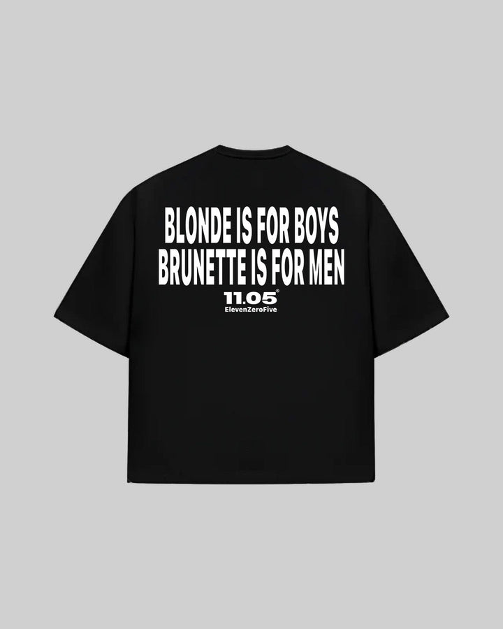 "BLONDE IS FOR BOYS. BRUNETTE IS FOR MEN" T-Shirt, 280 GSM organic cotton, made in Italy