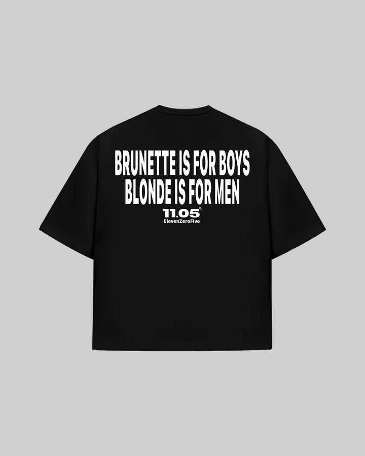 "BRUNETTE IS FOR BOYS BLONDE IS FOR MEN" T-Shirt, 280 GSM organic cotton, made in Italy