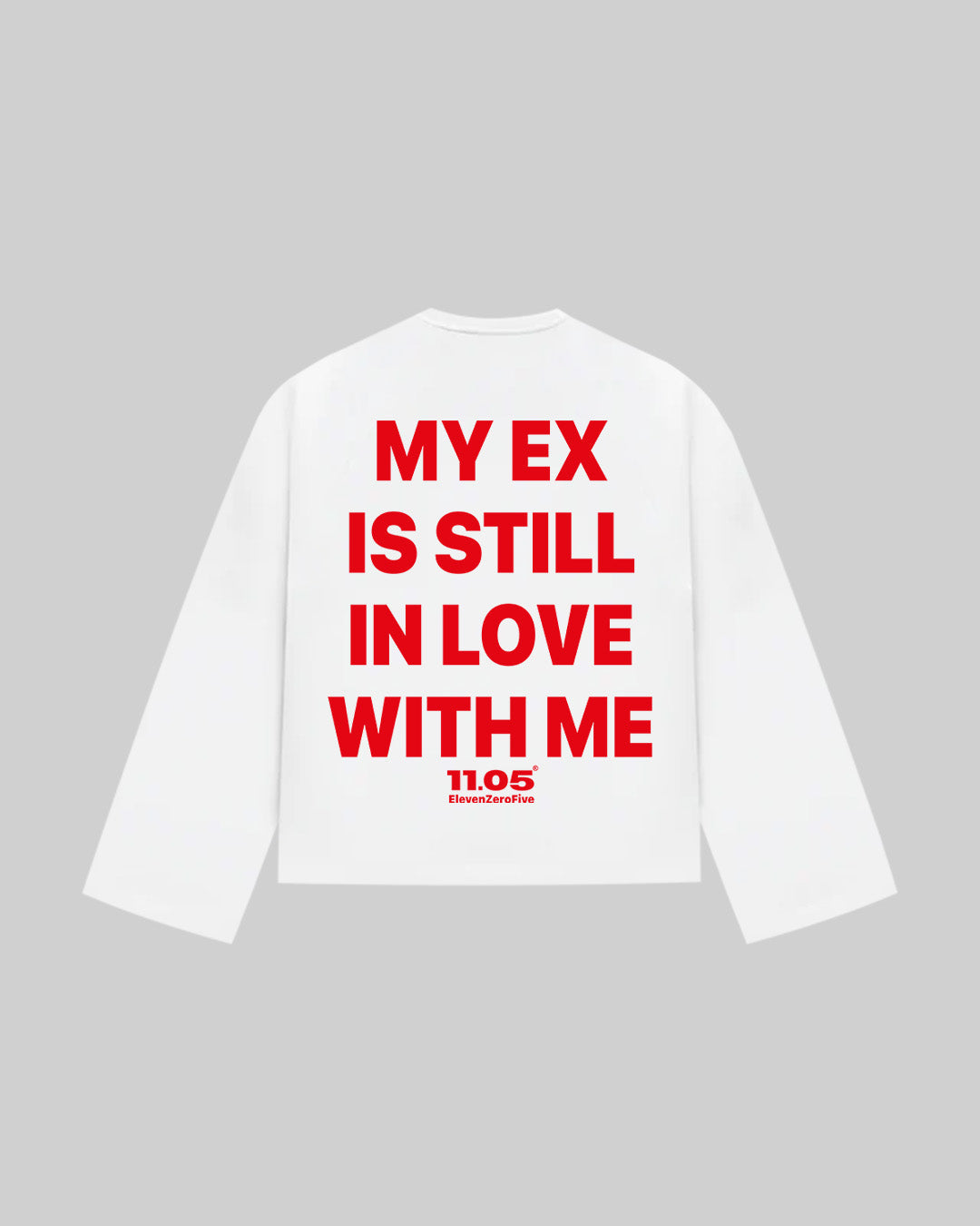 "MY EX IS STILL IN LOVE WITH ME" Long Sleeve, 280 GSM organic cotton, made in Italy