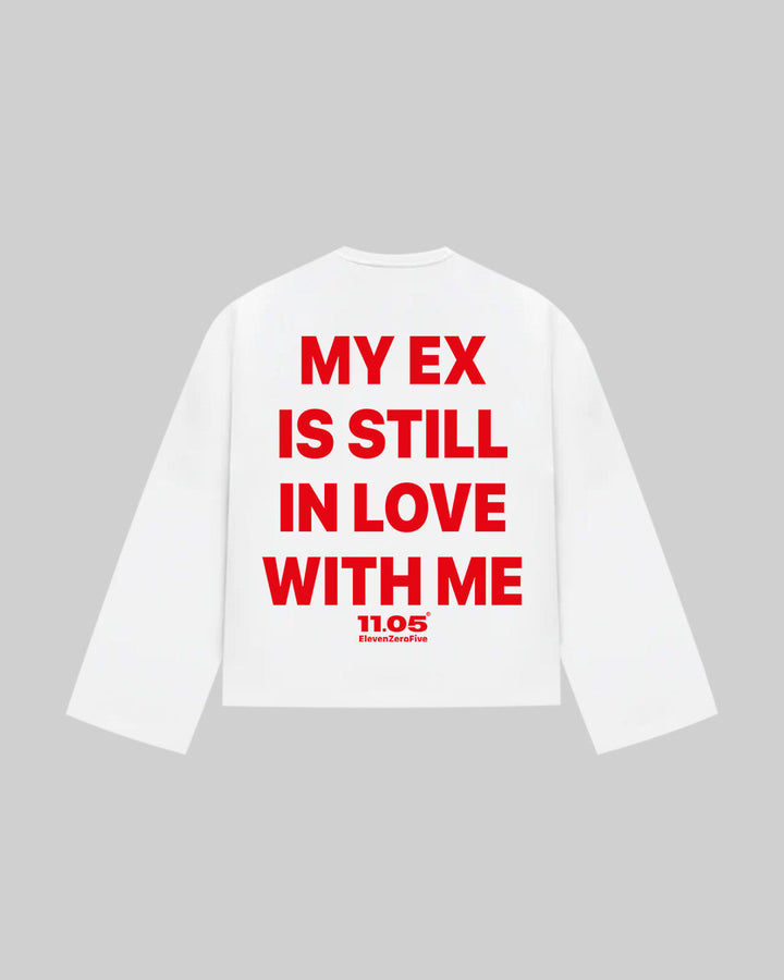 "MY EX IS STILL IN LOVE WITH ME" Long Sleeve, 280 GSM organic cotton, made in Italy
