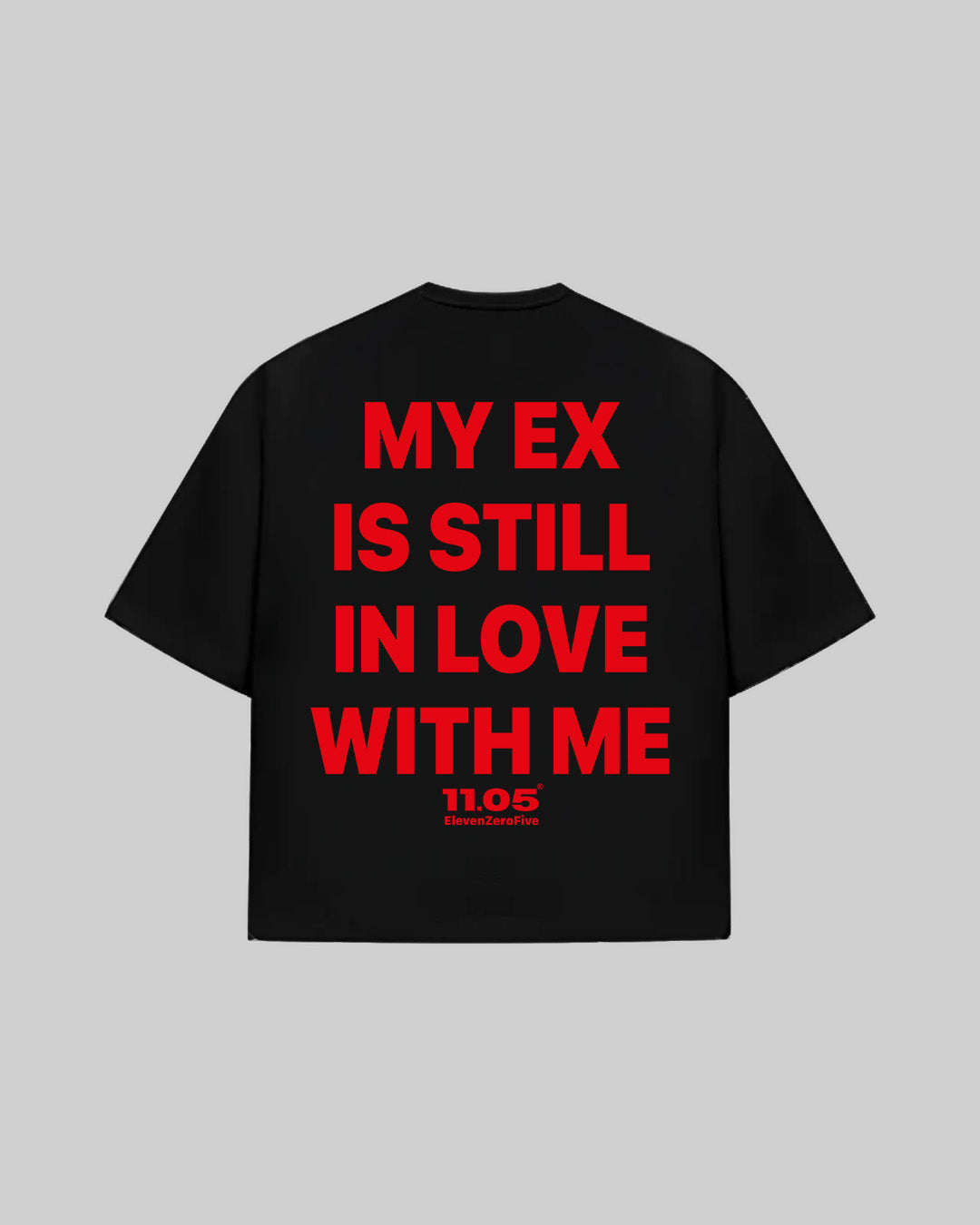 "MY EX IS STILL IN LOVE WITH ME" T-Shirt, 280 GSM organic cotton, made in Italy