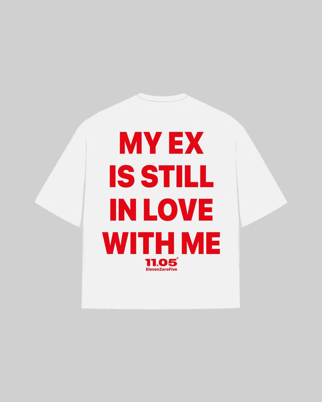 "MY EX IS STILL IN LOVE WITH ME" T-Shirt, 280 GSM organic cotton, made in Italy
