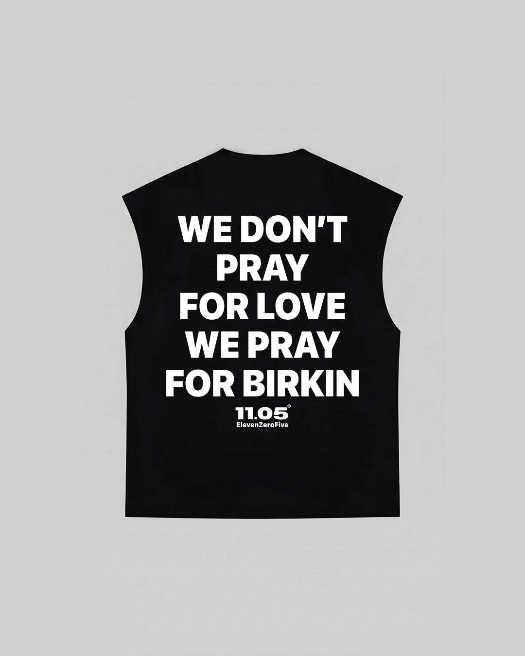"WE DON'T PRAY FOR LOVE WE PRAY FOR BIRKIN" Tank Top, 280 GSM organic cotton, made in Italy