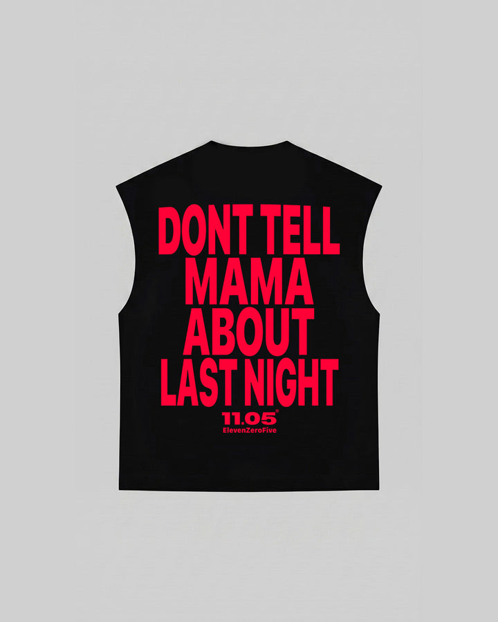 "DONT TELL MAMA ABOUT LAST NIGHT" Tank Top, 280 GSM organic cotton, made in Italy
