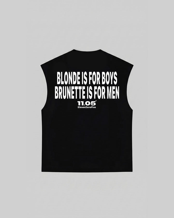 "BLONDE IS FOR BOYS BRUNETTE IS FOR MEN" Tank Top, 280 GSM organic cotton, made in Italy