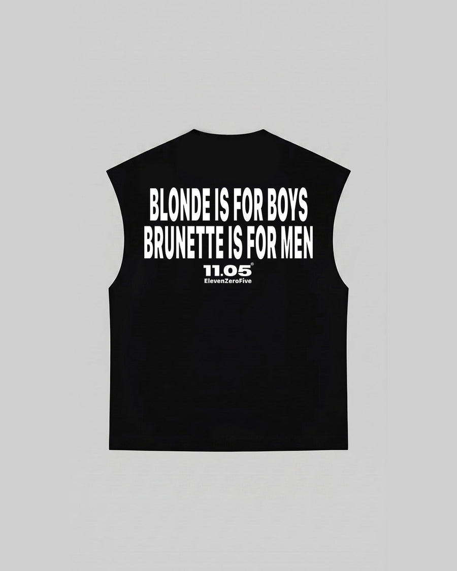 "BLONDE IS FOR BOYS BRUNETTE IS FOR MEN" Tank Top, 280 GSM organic cotton, made in Italy