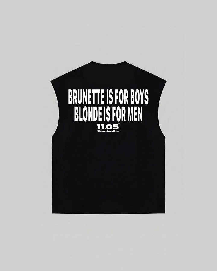 "BRUNETTE IS FOR BOYS BLONDE IS FOR MEN" Tank Top, 280 GSM organic cotton, made in Italy
