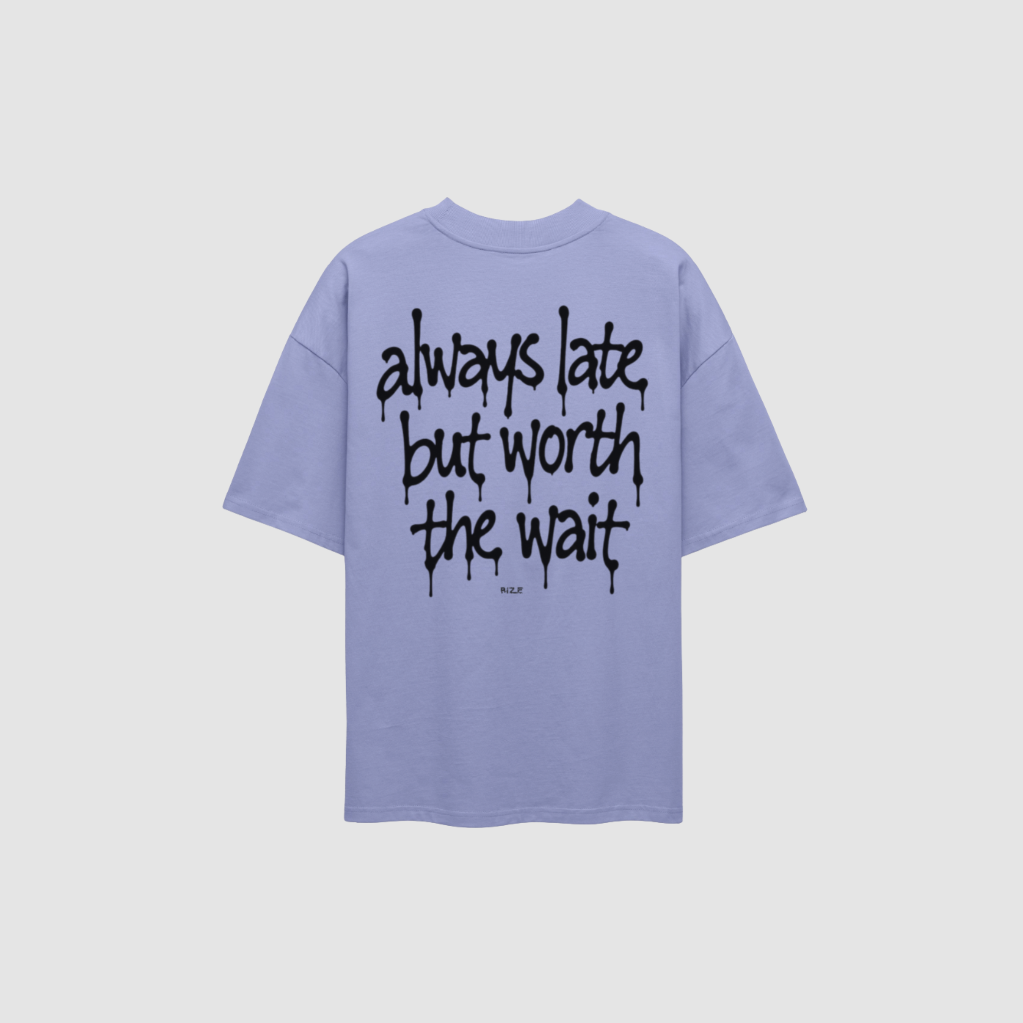 ALWAYS LATE TEE — RIZE