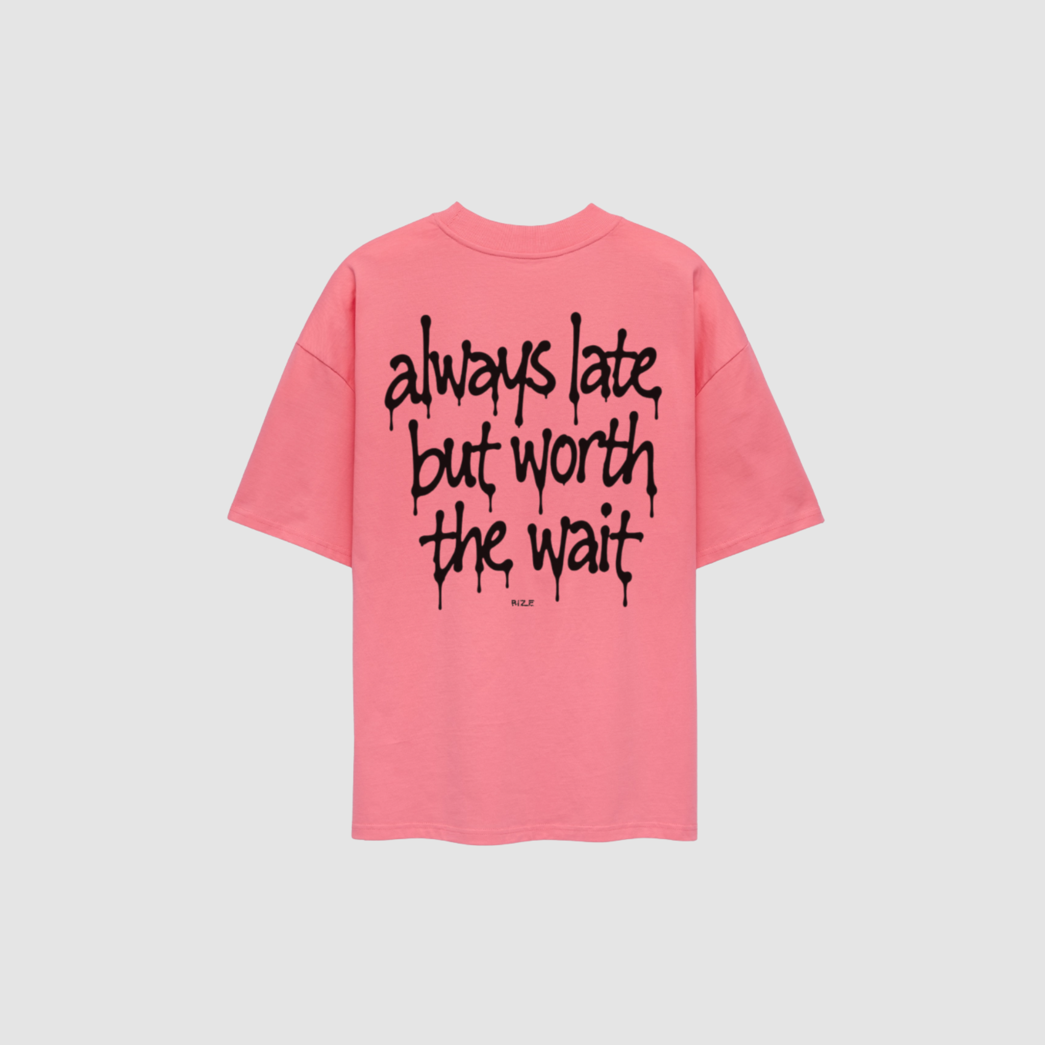 ALWAYS LATE TEE — RIZE