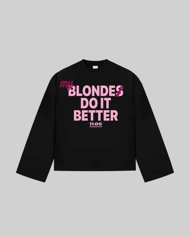 "MY BLONDE DO IT BETTER" Long Sleeve, 280 GSM organic cotton, made in Italy